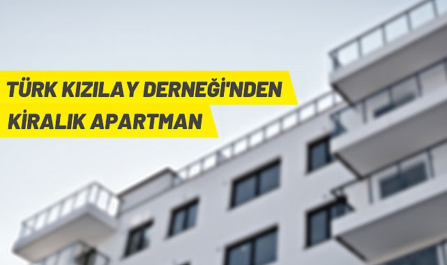 TÜRK KIZILAY DERNEĞİ'NDEN KİRALIK APARTMAN