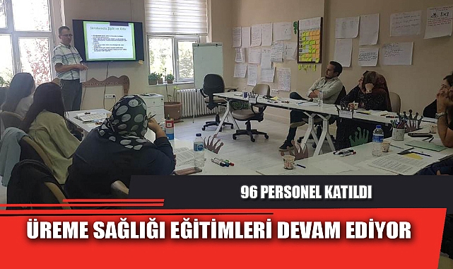 ÜREME SAĞLIĞI EĞİTİMLERİ DEVAM EDİYOR