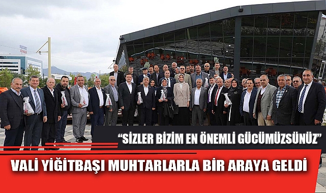 VALİ YİĞİTBAŞI MUHTARLARLA BİR ARAYA GELDİ