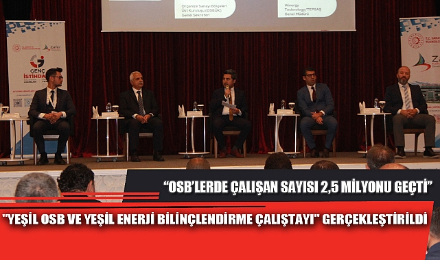"YEŞİL OSB VE YEŞİL ENERJİ BİLİNÇLENDİRME ÇALIŞTAYI" GERÇEKLEŞTİRİLDİ