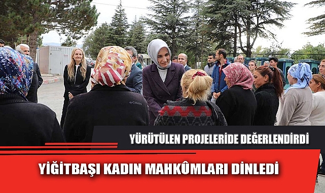 YİĞİTBAŞI KADIN MAHKÛMLARI DİNLEDİ