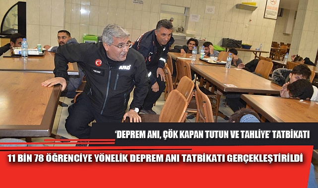 11 BİN 78 ÖĞRENCİYE YÖNELİK DEPREM ANI TATBİKATI GERÇEKLEŞTİRİLDİ