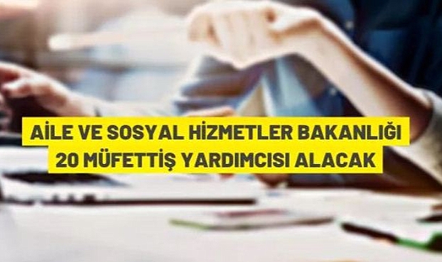 20 MÜFETTİŞ YARDIMCISI ALINACAK