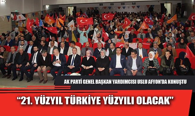 "21. YÜZYIL TÜRKİYE YÜZYILI OLACAK"