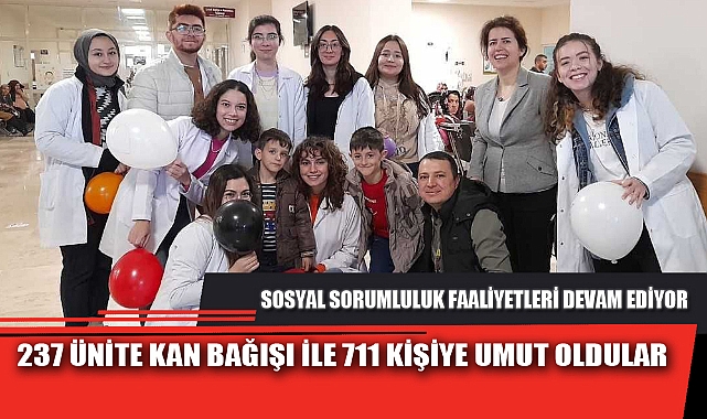 237 ÜNİTE KAN BAĞIŞI İLE 711 KİŞİYE UMUT OLDULAR