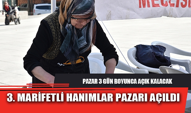 3. MARİFETLİ HANIMLAR PAZARI AÇILDI