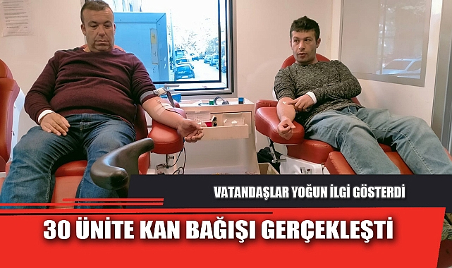 30 ÜNİTE KAN BAĞIŞI GERÇEKLEŞTİ