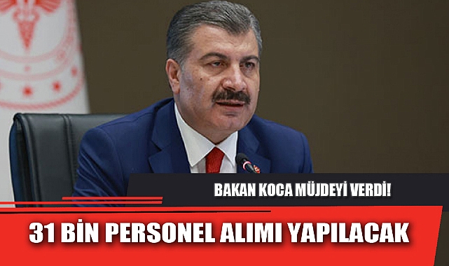 31 BİN PERSONEL ALIMI YAPILACAK