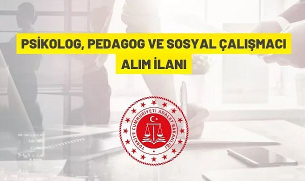 ADALET BAKANLIĞI 132 PSİKOLOG, 52 PEDAGOG VE 222 SOSYAL ÇALIŞMACI İSTİHDAM EDECEK