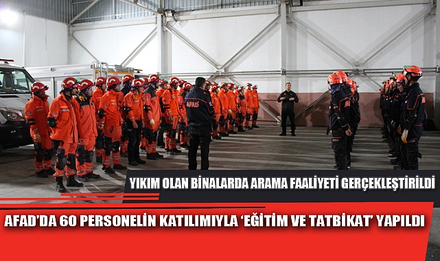 AFAD’DA 60 PERSONELİN KATILIMIYLA ‘EĞİTİM VE TATBİKAT’ YAPILDI