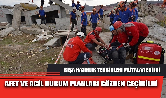 AFET VE ACİL DURUM PLANLARI GÖZDEN GEÇİRİLDİ