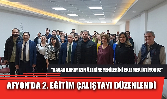 AFYON’DA 2. EĞİTİM ÇALIŞTAYI DÜZENLENDİ