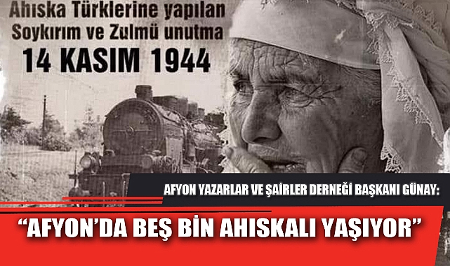 “AFYON’DA BEŞ BİN AHISKALI YAŞIYOR”