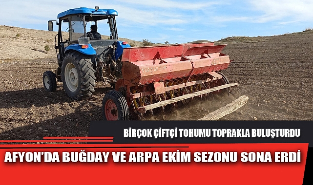AFYON’DA BUĞDAY VE ARPA EKİM SEZONU SONA ERDİ