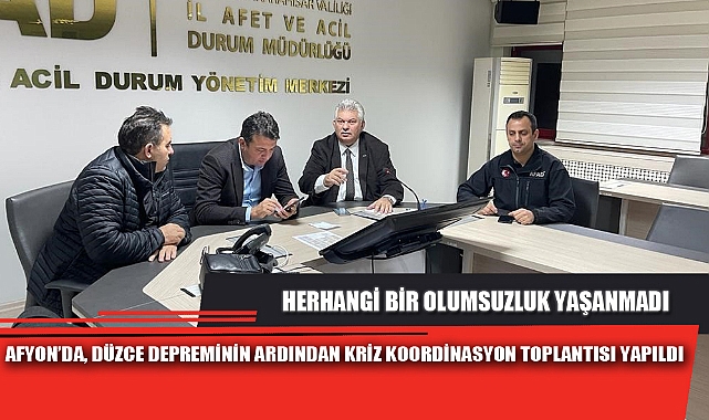 AFYON’DA, DÜZCE DEPREMİNİN ARDINDAN KRİZ KOORDİNASYON TOPLANTISI YAPILDI