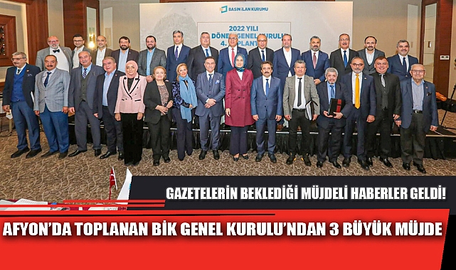 AFYON’DA TOPLANAN BİK GENEL KURULU’NDAN 3 BÜYÜK MÜJDE