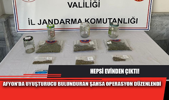 AFYON’DA UYUŞTURUCU BULUNDURAN ŞAHSA OPERASYON DÜZENLENDİ