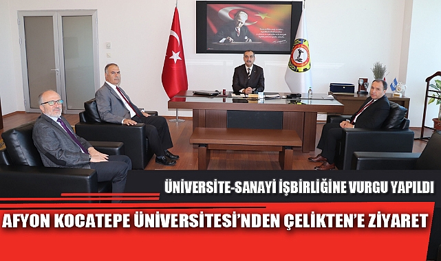 AFYON KOCATEPE ÜNİVERSİTESİ’NDEN ÇELİKTEN’E ZİYARET