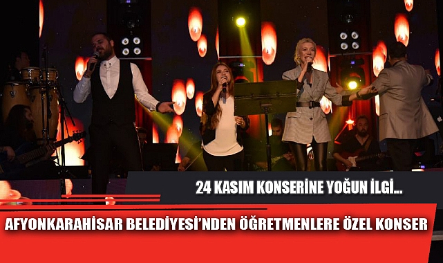 AFYONKARAHİSAR BELEDİYESİ’NDEN ÖĞRETMENLERE ÖZEL KONSER