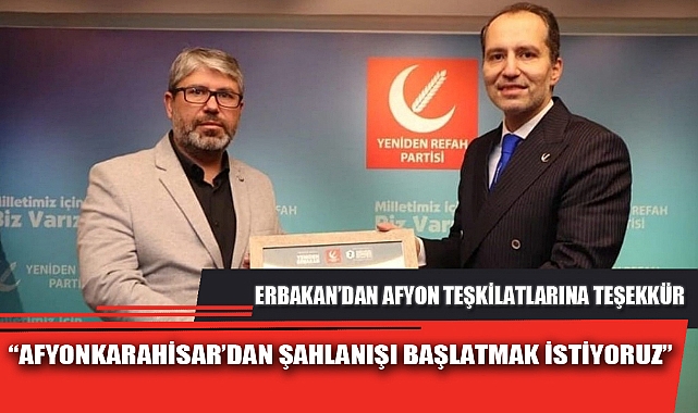 “AFYONKARAHİSAR’DAN ŞAHLANIŞI BAŞLATMAK İSTİYORUZ”