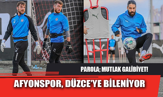 AFYONSPOR, DÜZCE’YE BİLENİYOR