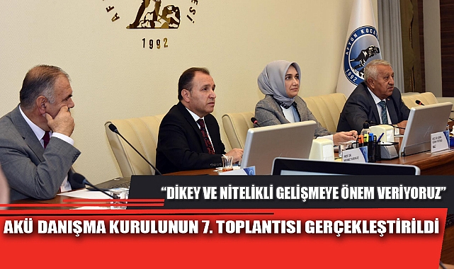 AKÜ DANIŞMA KURULUNUN 7. TOPLANTISI GERÇEKLEŞTİRİLDİ