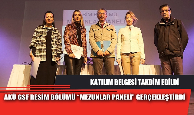 AKÜ GSF RESİM BÖLÜMÜ “MEZUNLAR PANELİ” GERÇEKLEŞTİRDİ