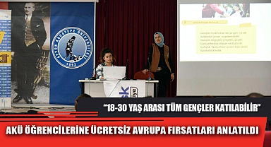 AKÜ ÖĞRENCİLERİNE ÜCRETSİZ AVRUPA FIRSATLARI ANLATILDI
