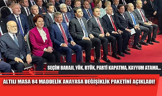 ALTILI MASA 84 MADDELİK ANAYASA DEĞİŞİKLİK PAKETİNİ AÇIKLADI!