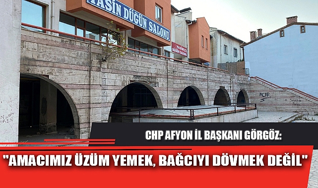 "AMACIMIZ ÜZÜM YEMEK, BAĞCIYI DÖVMEK DEĞİL"
