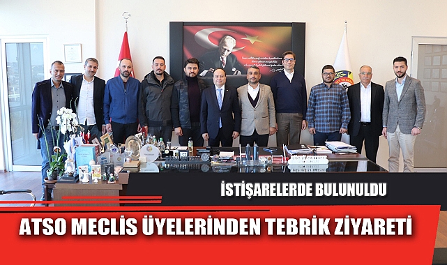 ATSO MECLİS ÜYELERİNDEN TEBRİK ZİYARETİ