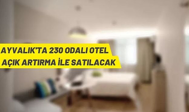 BALIKESİR AYVALIK'TA 230 ODALI, 650 YATAK KAPASİTELİ OTEL İCRADAN SATILIKTIR
