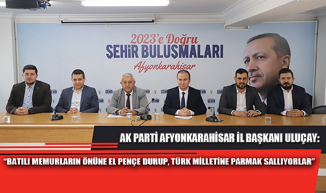 “BATILI MEMURLARIN ÖNÜNE EL PENÇE DURUP, TÜRK MİLLETİNE PARMAK SALLIYORLAR”