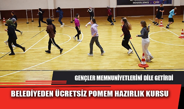 BELEDİYEDEN ÜCRETSİZ POMEM HAZIRLIK KURSU