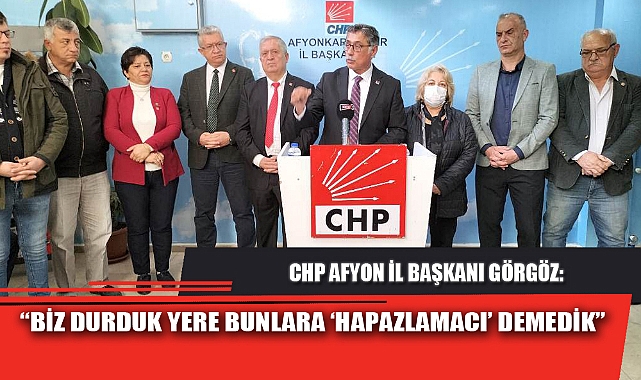 "BİZ DURDUK YERE BUNLARA 'HAPAZLAMACI' DEMEDİK"