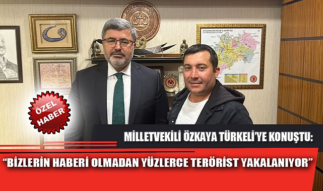 “BİZLERİN HABERİ OLMADAN YÜZLERCE TERÖRİST YAKALANIYOR”