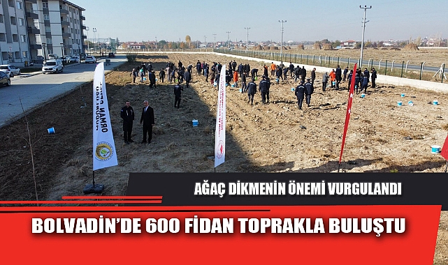BOLVADİN’DE 600 FİDAN TOPRAKLA BULUŞTU