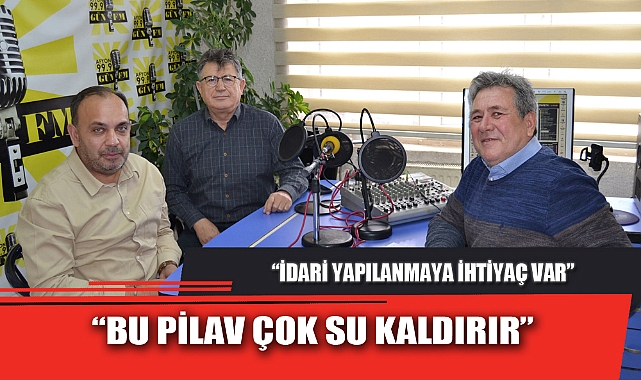“BU PİLAV ÇOK SU KALDIRIR”