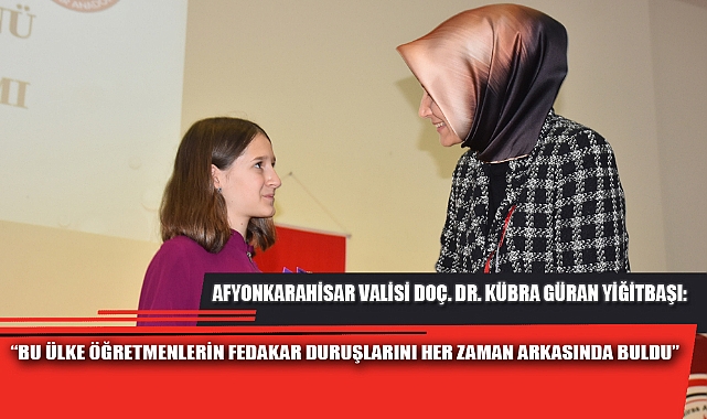 “BU ÜLKE ÖĞRETMENLERİN FEDAKAR DURUŞLARINI HER ZAMAN ARKASINDA BULDU”