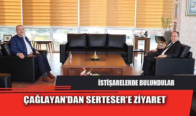 ÇAĞLAYAN’DAN SERTESER’E ZİYARET