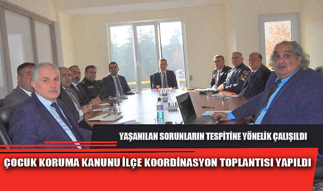 ÇOCUK KORUMA KANUNU İLÇE KOORDİNASYON TOPLANTISI YAPILDI
