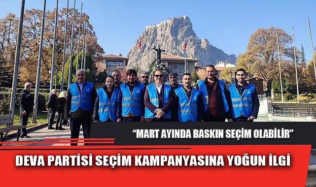 DEVA PARTİSİ SEÇİM KAMPANYASINA YOĞUN İLGİ