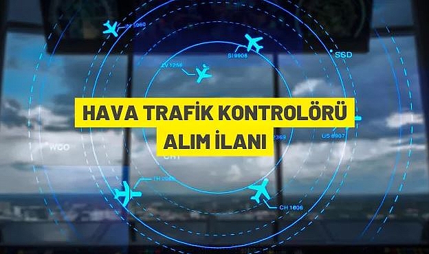 DHMİ STAJYER HAVA TRAFİK KONTROLÖRÜ VE ASİSTAN HAVA TRAFİK KONTROLÖRÜ ALIM İLANI
