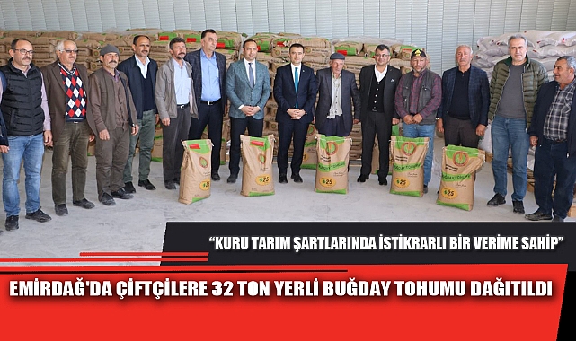 EMİRDAĞ'DA ÇİFTÇİLERE 32 TON YERLİ BUĞDAY TOHUMU DAĞITILDI