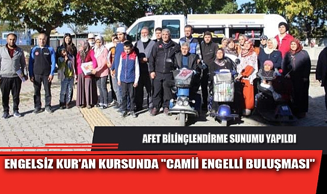 ENGELSİZ KUR'AN KURSUNDA "CAMİİ ENGELLİ BULUŞMASI"