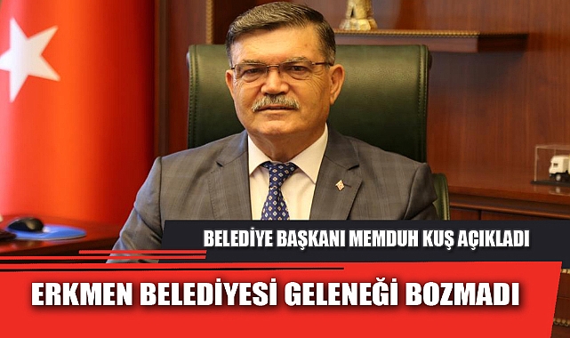 ERKMEN BELEDİYESİ GELENEĞİ BOZMADI