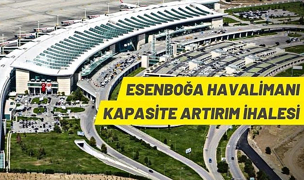 ESENBOĞA HAVALİMANI İÇ/DIŞ HATLAR, CIP, GENEL HAVACILIK TERMİNALLERİ VE MÜTEMMİMLERİNİN İŞLETME HAKLARI KİRAYA VERİLECEK