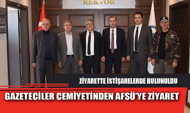 GAZETECİLER CEMİYETİNDEN AFSÜ’YE ZİYARET