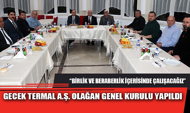 GECEK TERMAL A.Ş. OLAĞAN GENEL KURULU YAPILDI