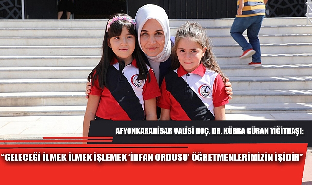 "GELECEĞİ İLMEK İLMEK İŞLEMEK 'İRFAN ORDUSU' ÖĞRETMENLERİMİZİN İŞİDİR"